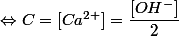 \Leftrightarrow C = [Ca^{2+}] = \dfrac{[OH^-]}{2}